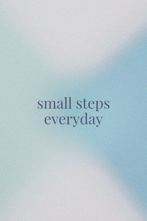 Small Steps Everyday Motivational Quote
