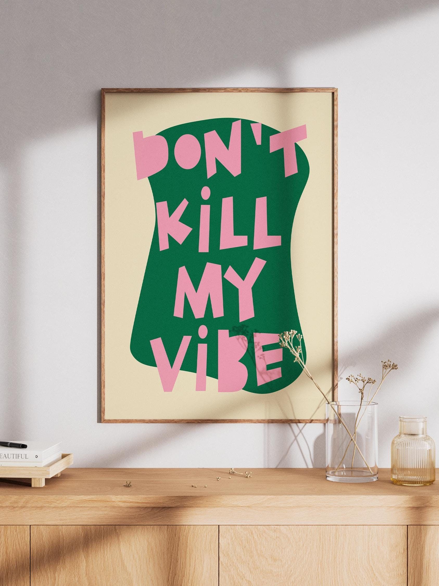 Framed Don't Kill My Vibe Quote Poster
