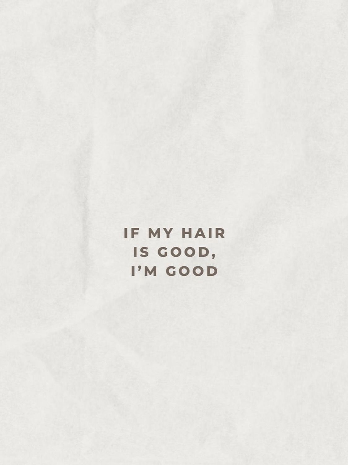 If My Hair Is Good I'm Good Quote
