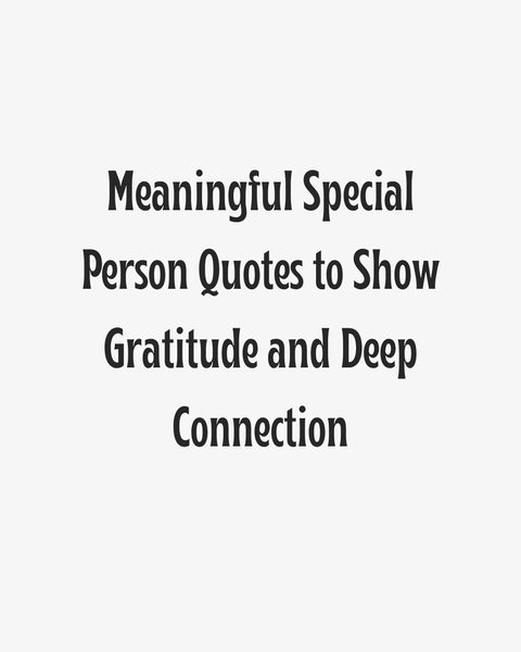 Meaningful Special Person Quotes Heading