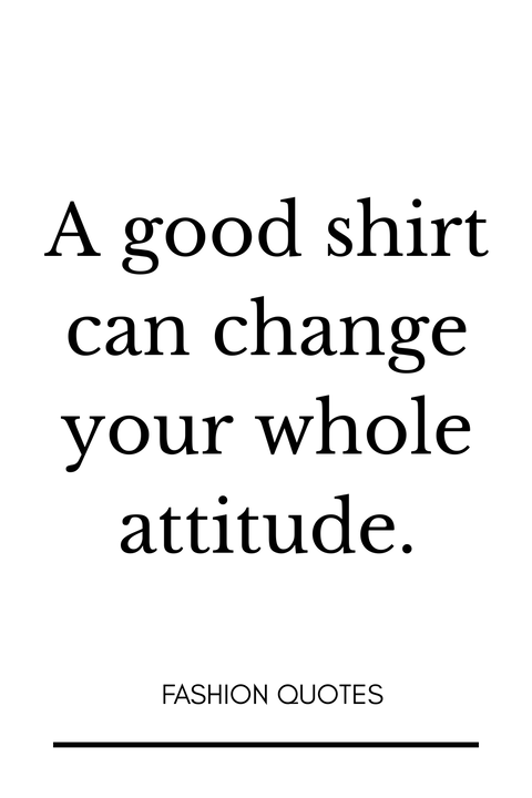 Fashion Quote About Good Shirts