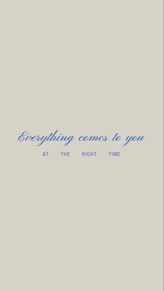 Everything Comes To You At Right Time Quote