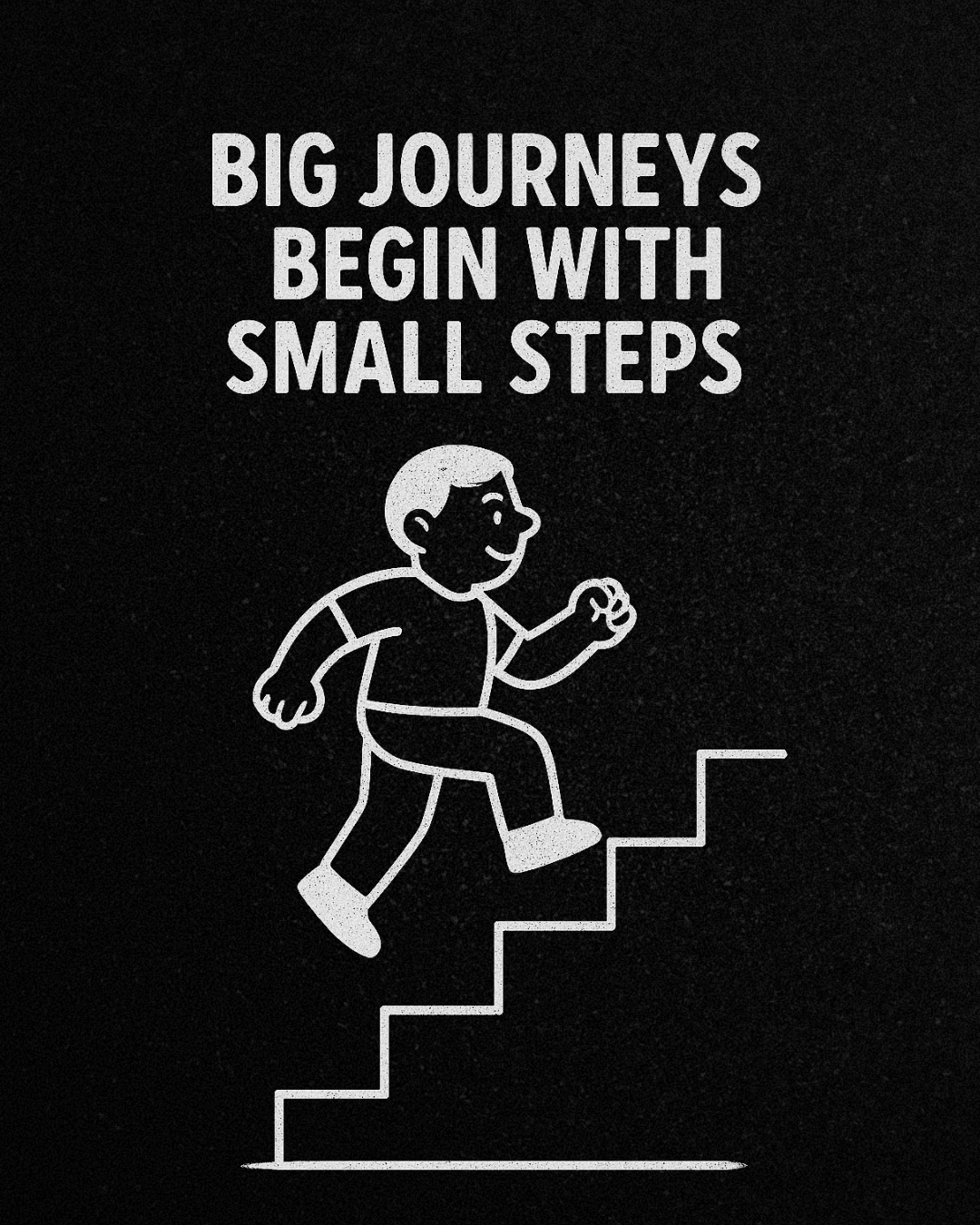 Big Journeys Begin With Small Steps Poster