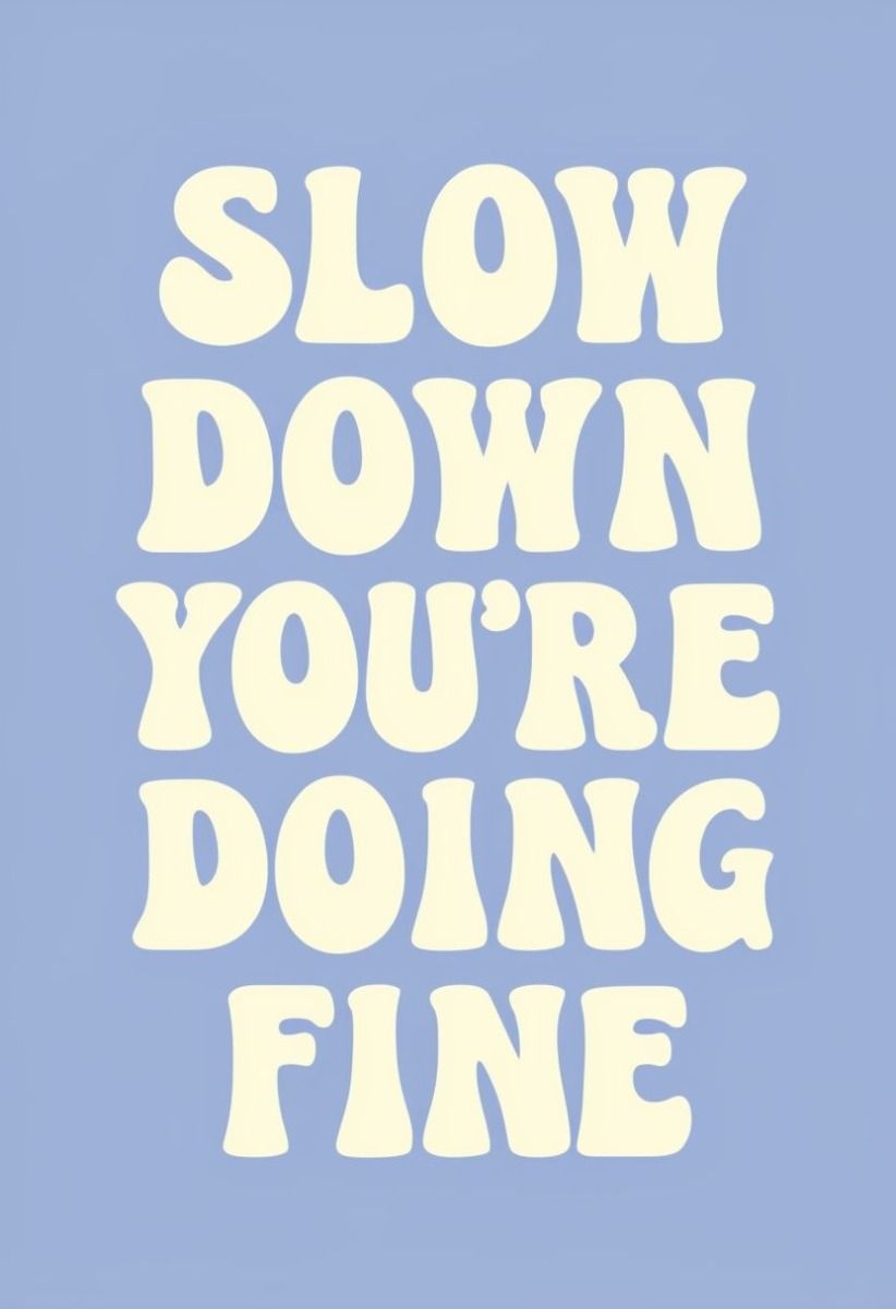 Slow Down You're Doing Fine Quote