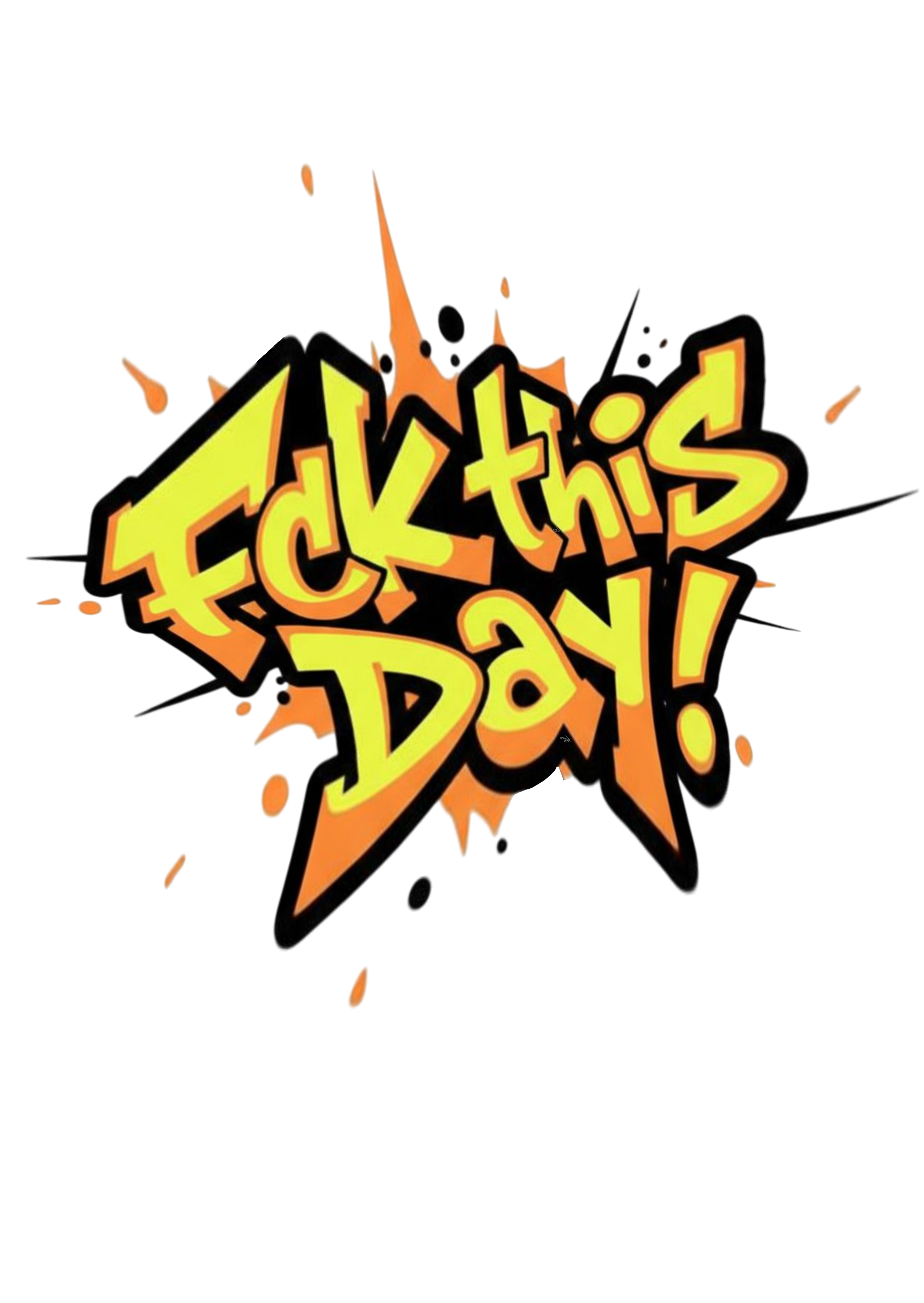 Fuck This Day Graffiti Text