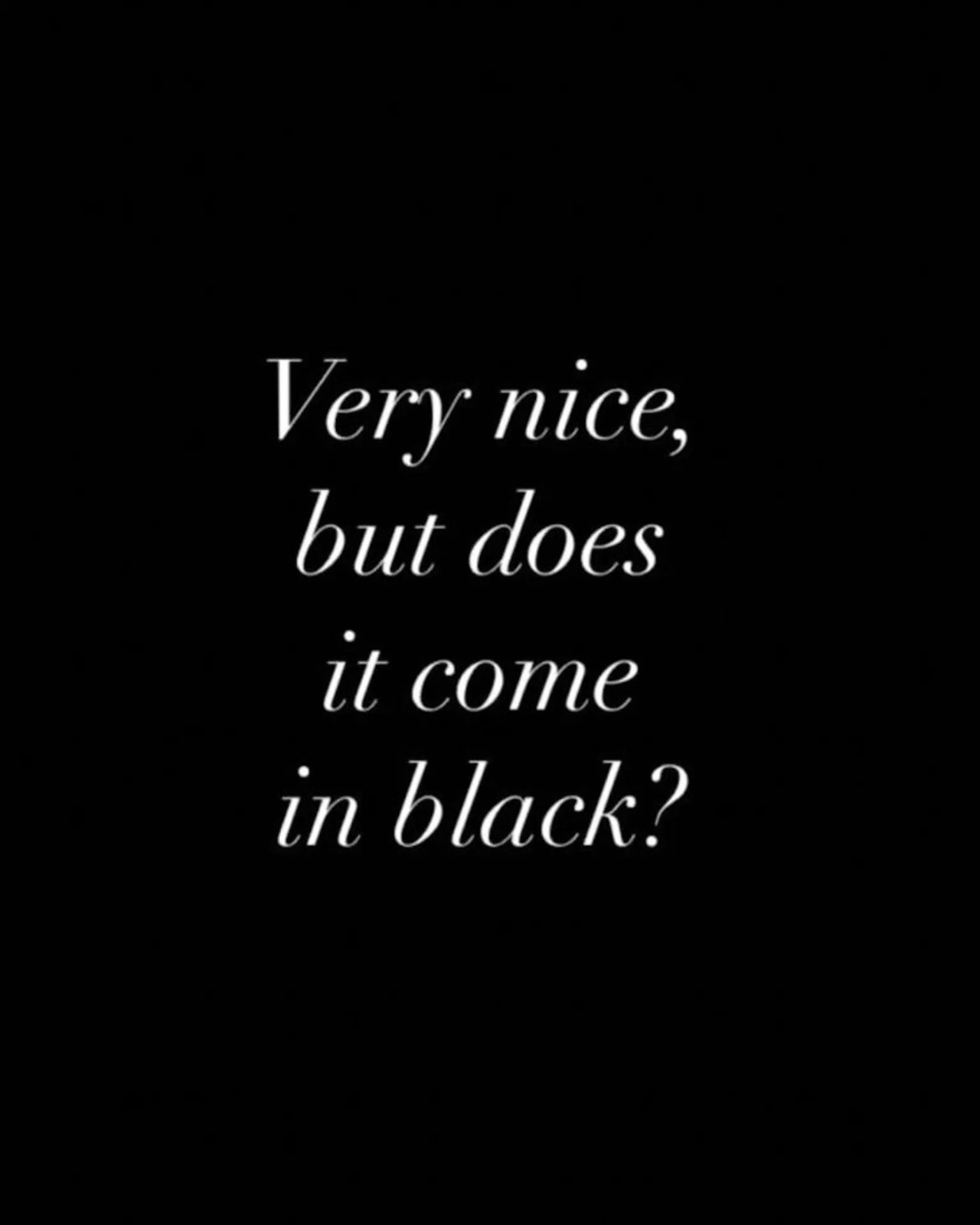 Sarcastic Does It Come In Black Meme