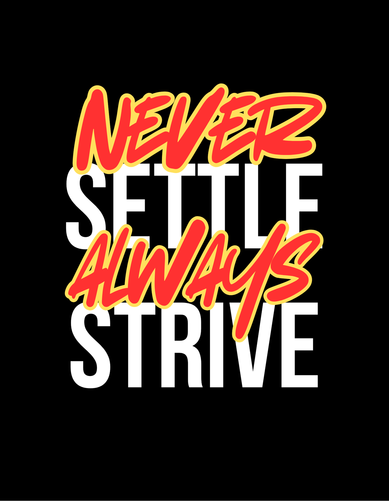 Never Settle Always Strive Motivational Quote