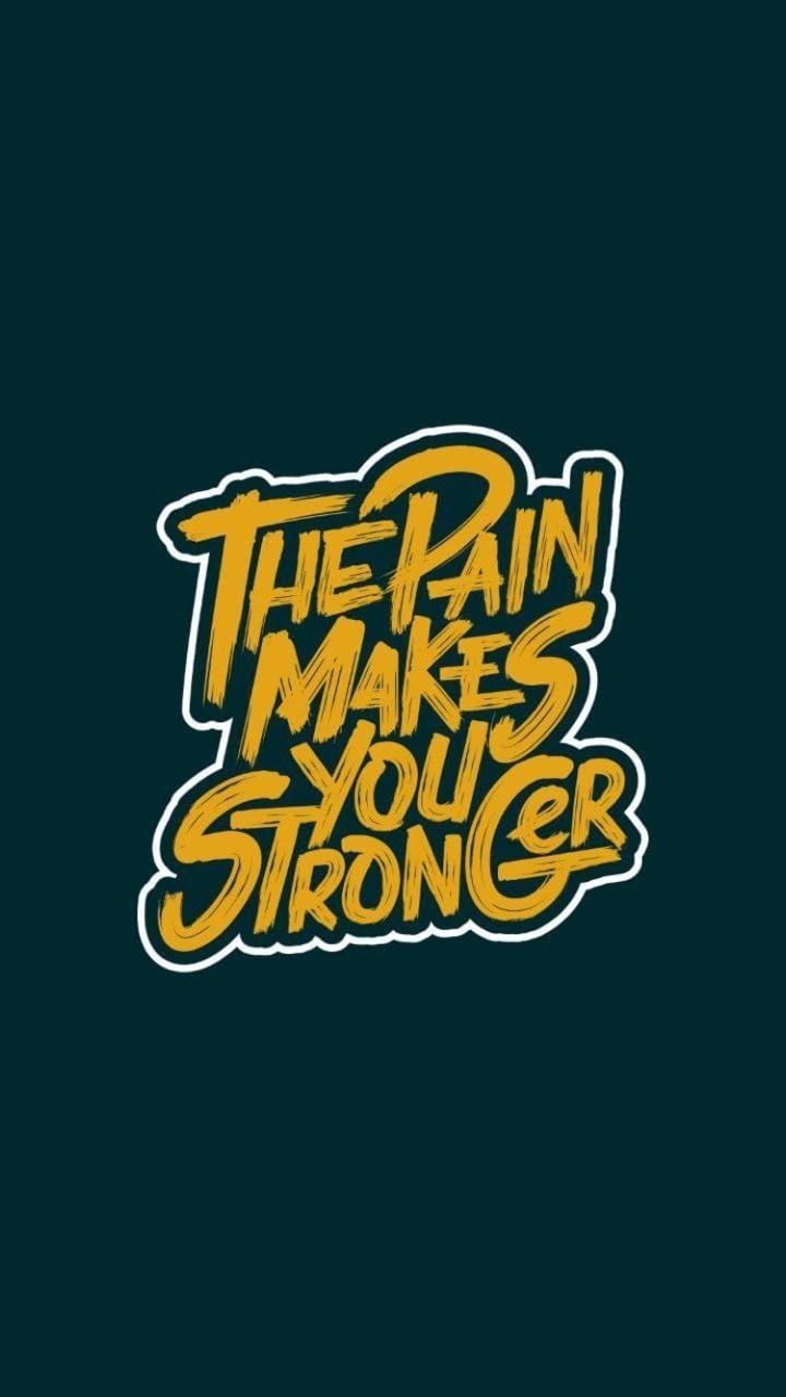 The Pain Makes You Stronger Quote