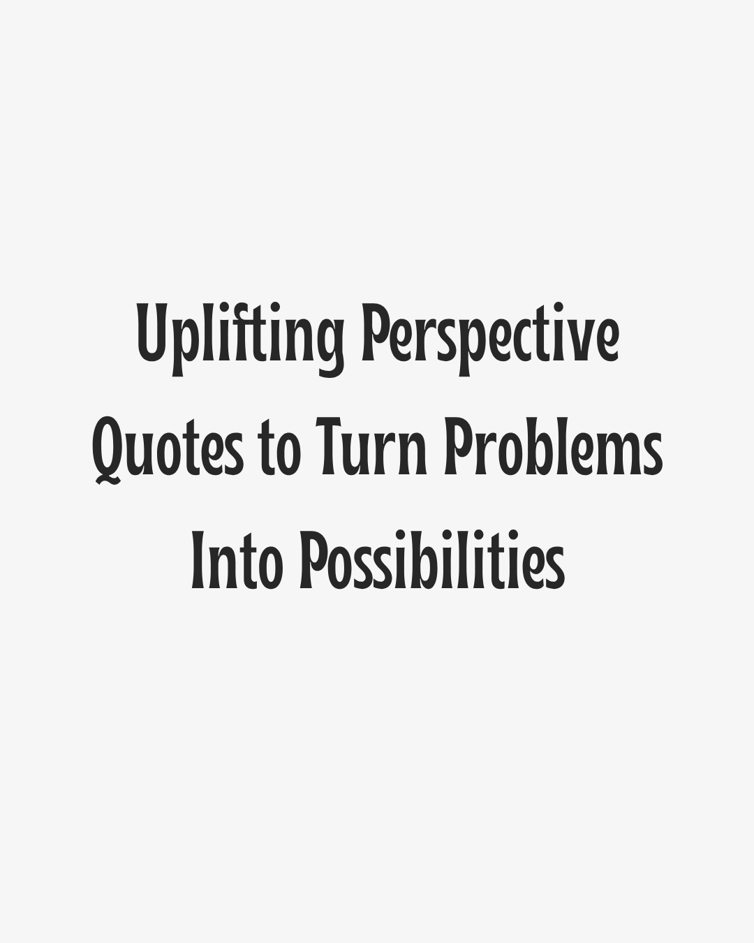 Uplifting Perspective Quotes Heading