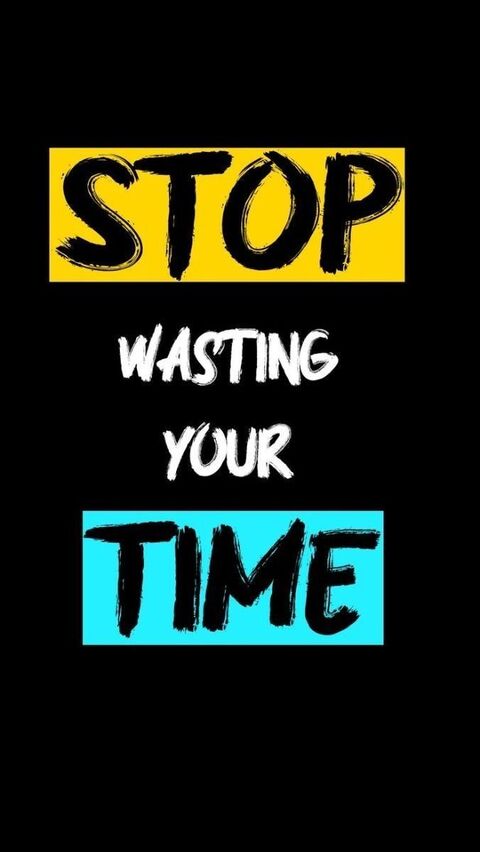 Stop Wasting Your Time