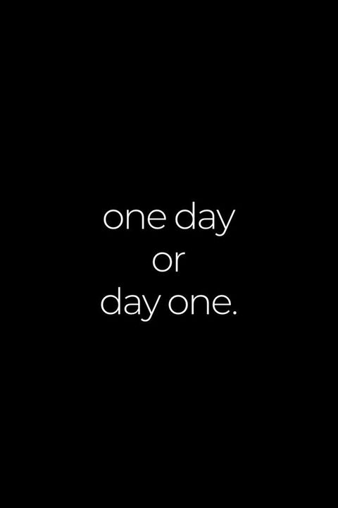 One Day Or Day One Motivational Quote