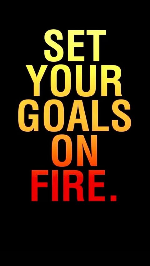 Set Your Goals On Fire Motivational Quote