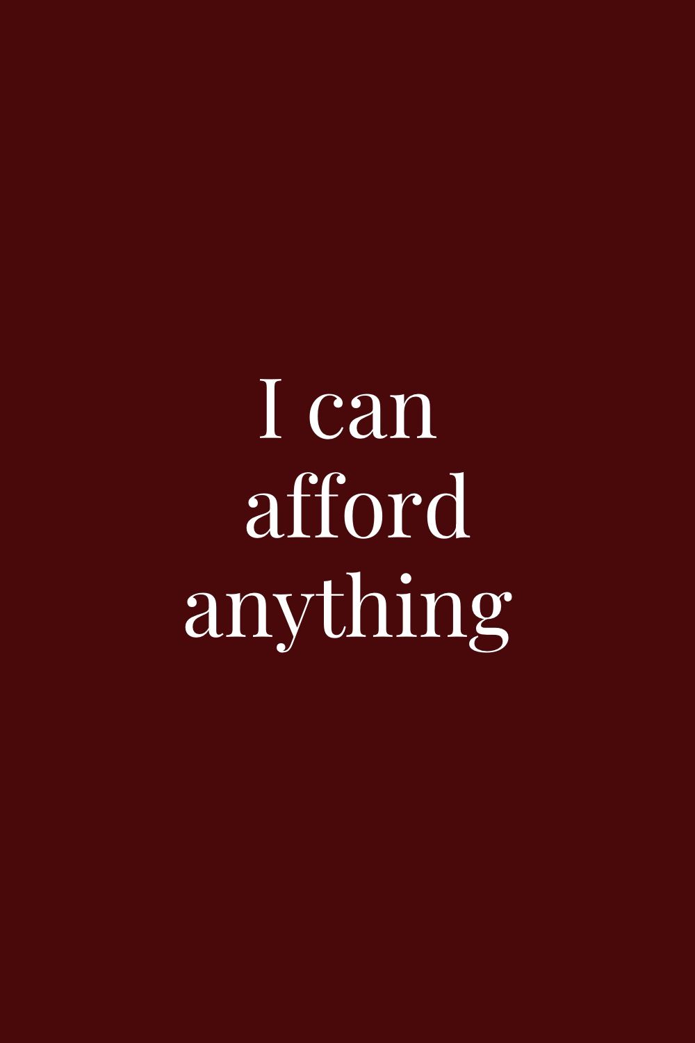 I Can Afford Anything Affirmation Quote