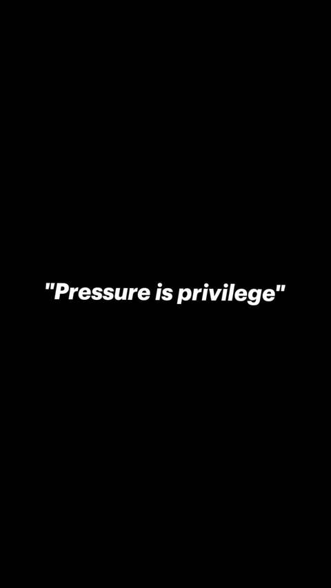 Pressure is Privilege Quote