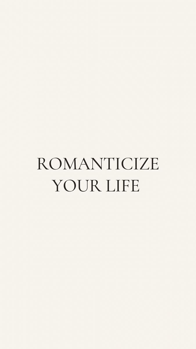 Romanticize Your Life Quote