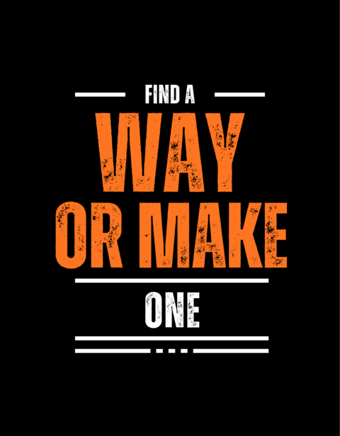 Find A Way Or Make One Motivational Quote
