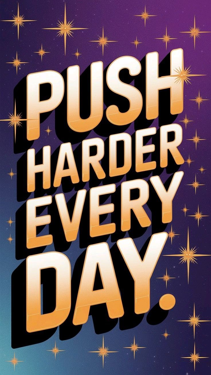 Push Harder Every Day