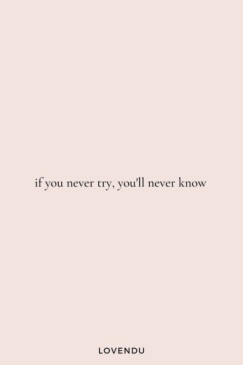 If You Never Try You'll Never Know Quote