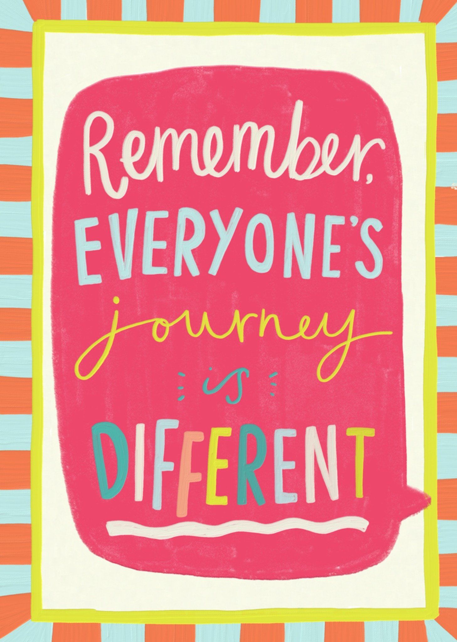 Remember Everyone's Journey Is Different Quote