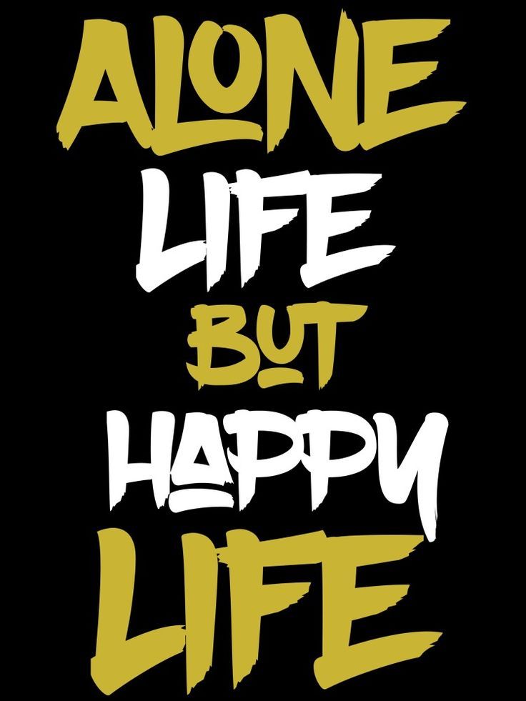 Alone Life But Happy Life Quote