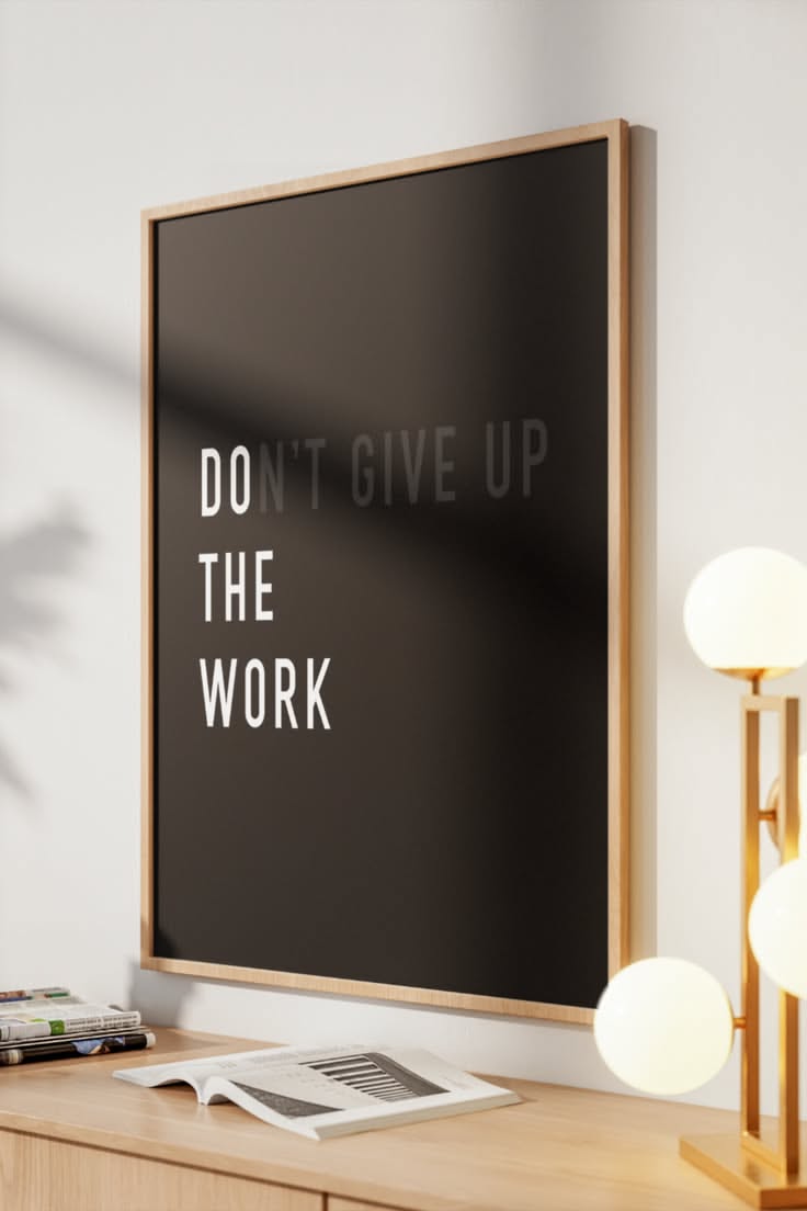 Framed 'Don't Give Up The Work' Poster