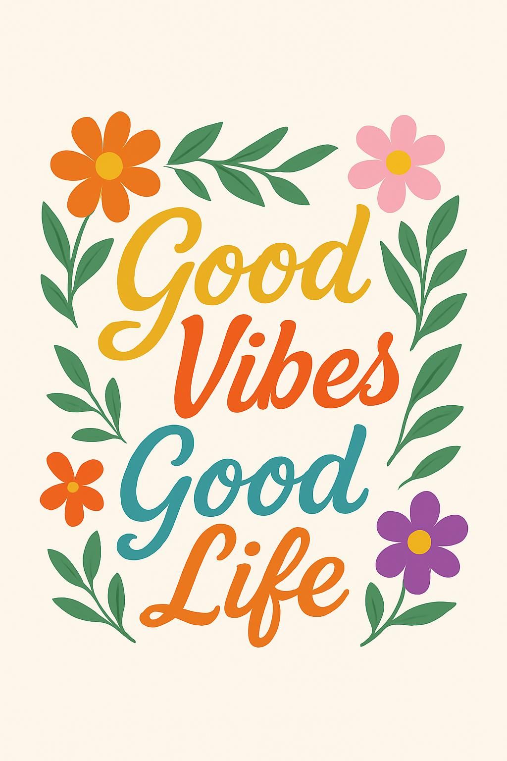 Good Vibes Good Life Floral Art