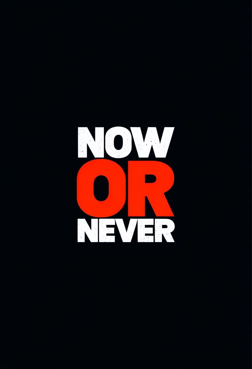 Now Or Never Motivational Quote