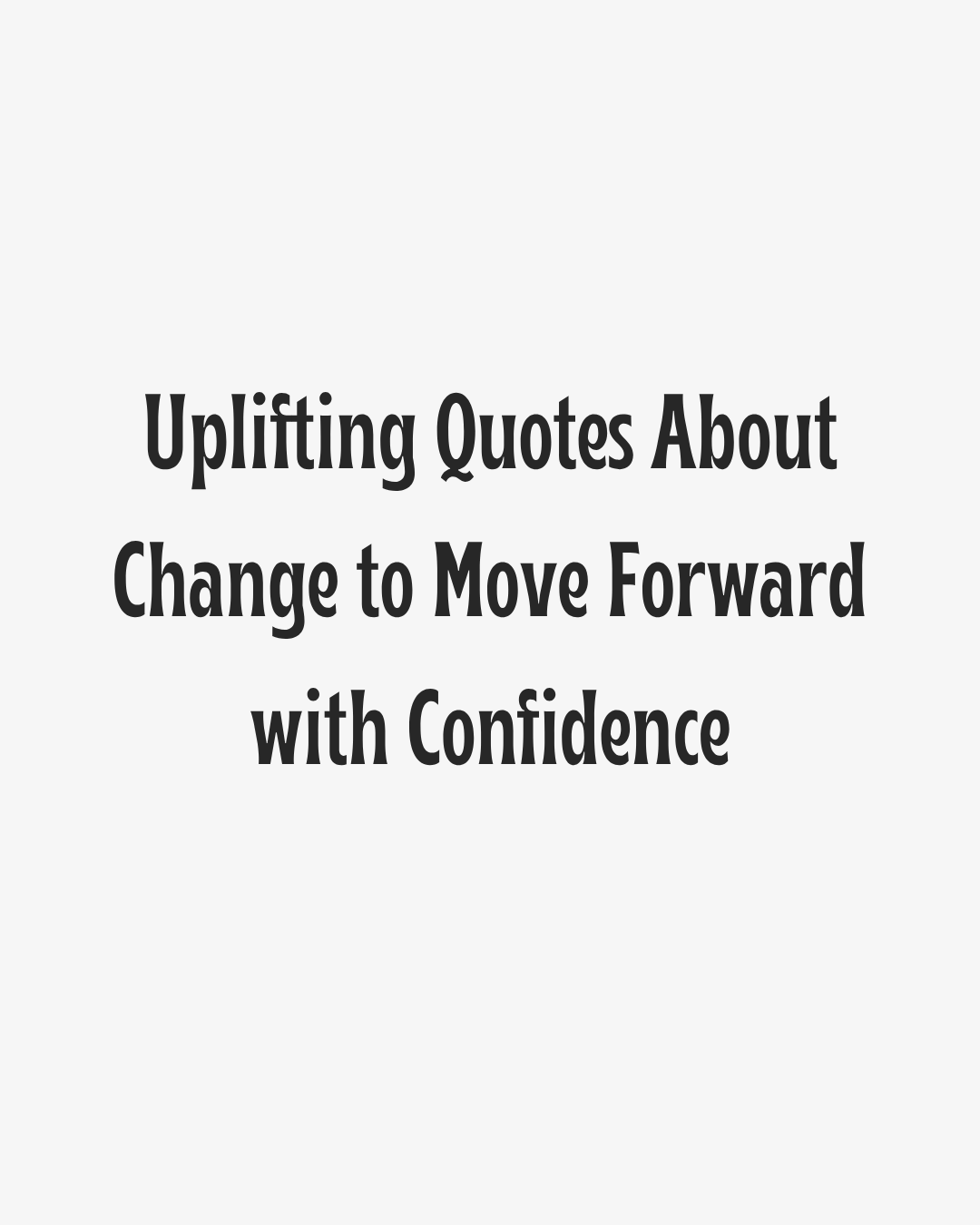 Uplifting Quotes About Change Heading