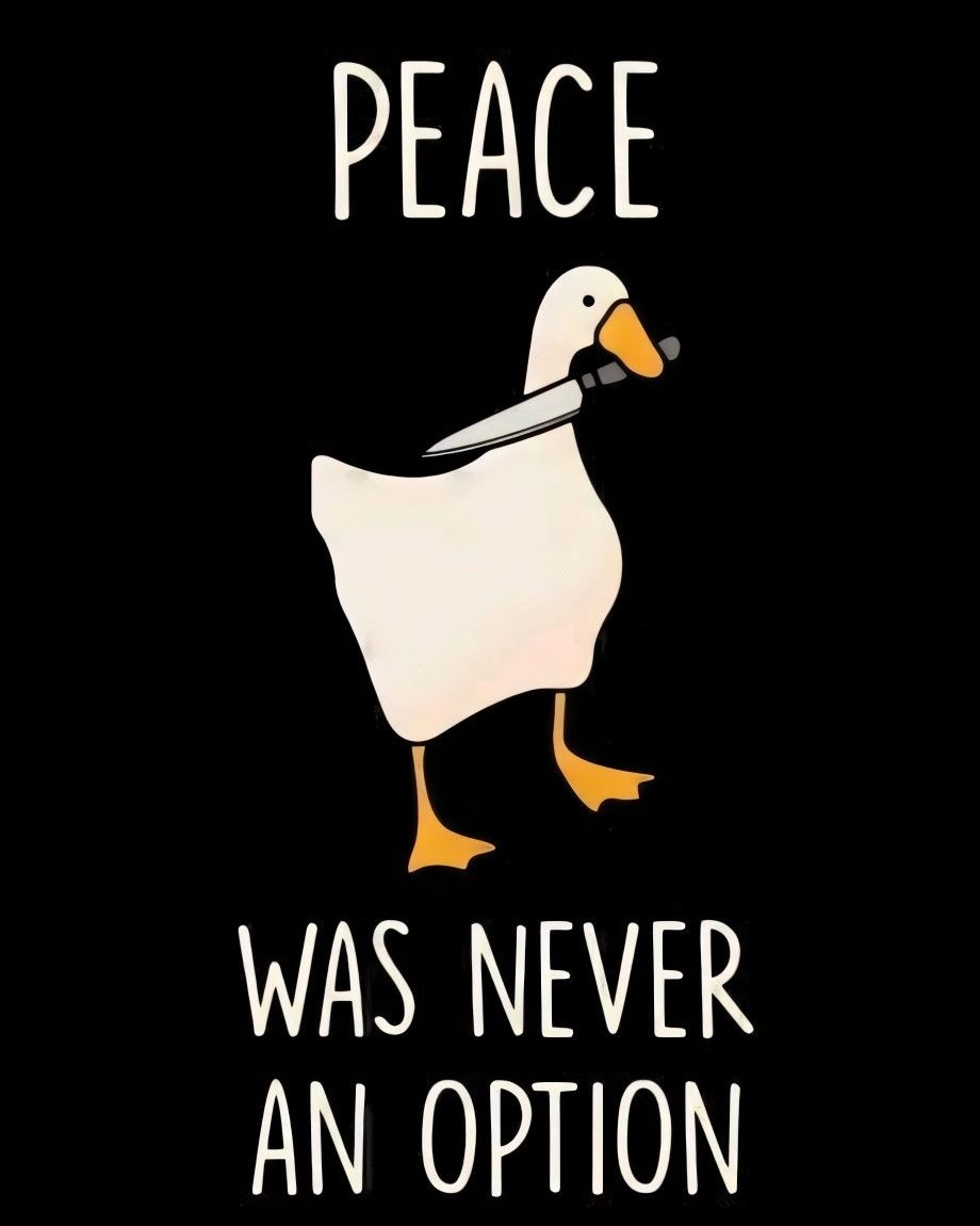 Peace Was Never An Option Duck Meme
