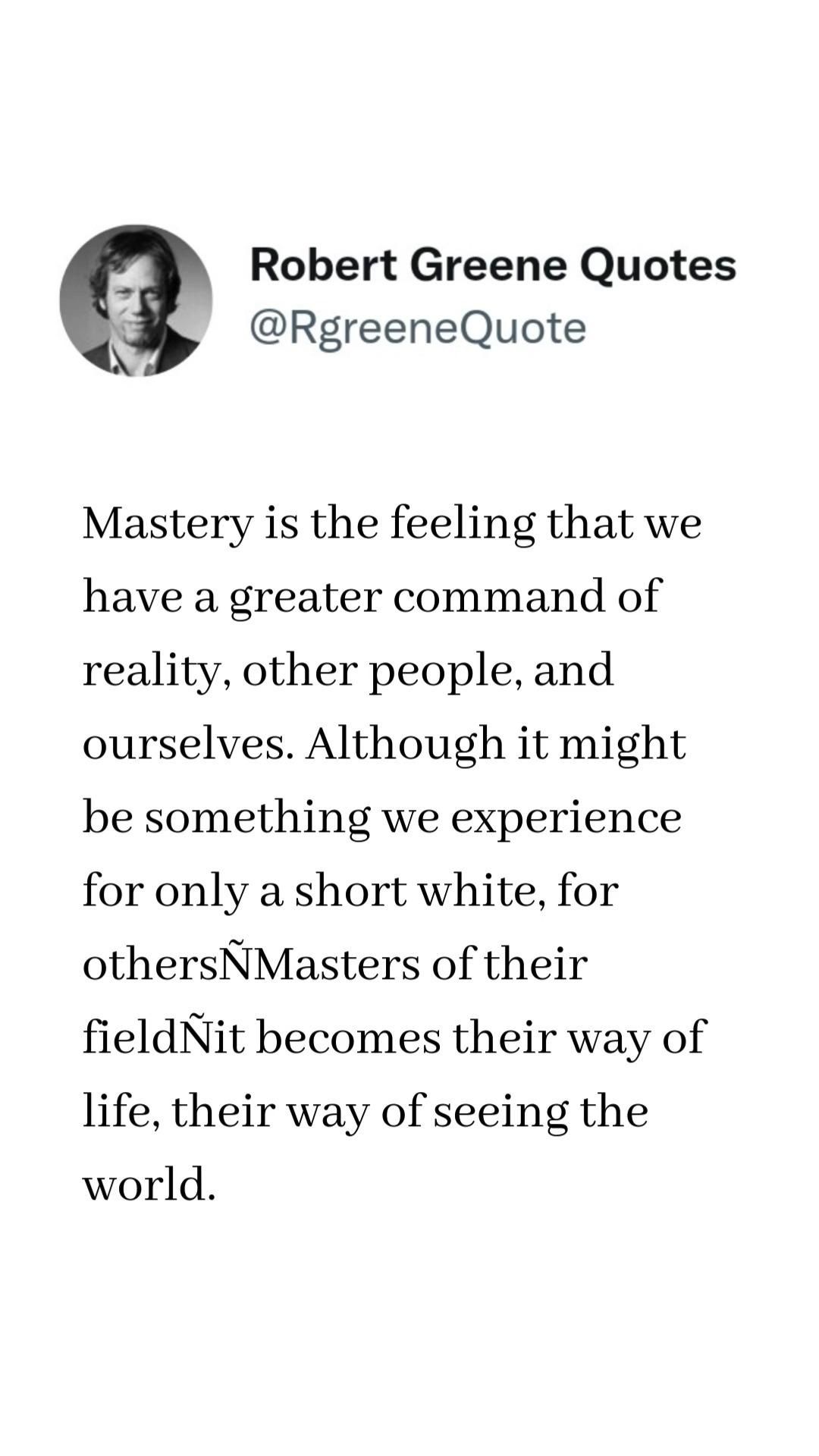 Robert Greene Quote on Mastery