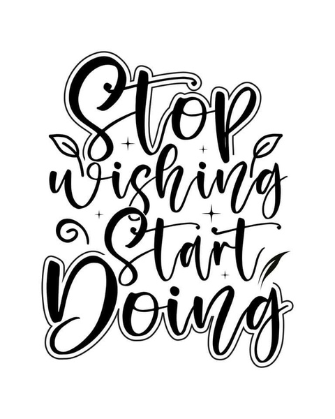 Stop Wishing Start Doing