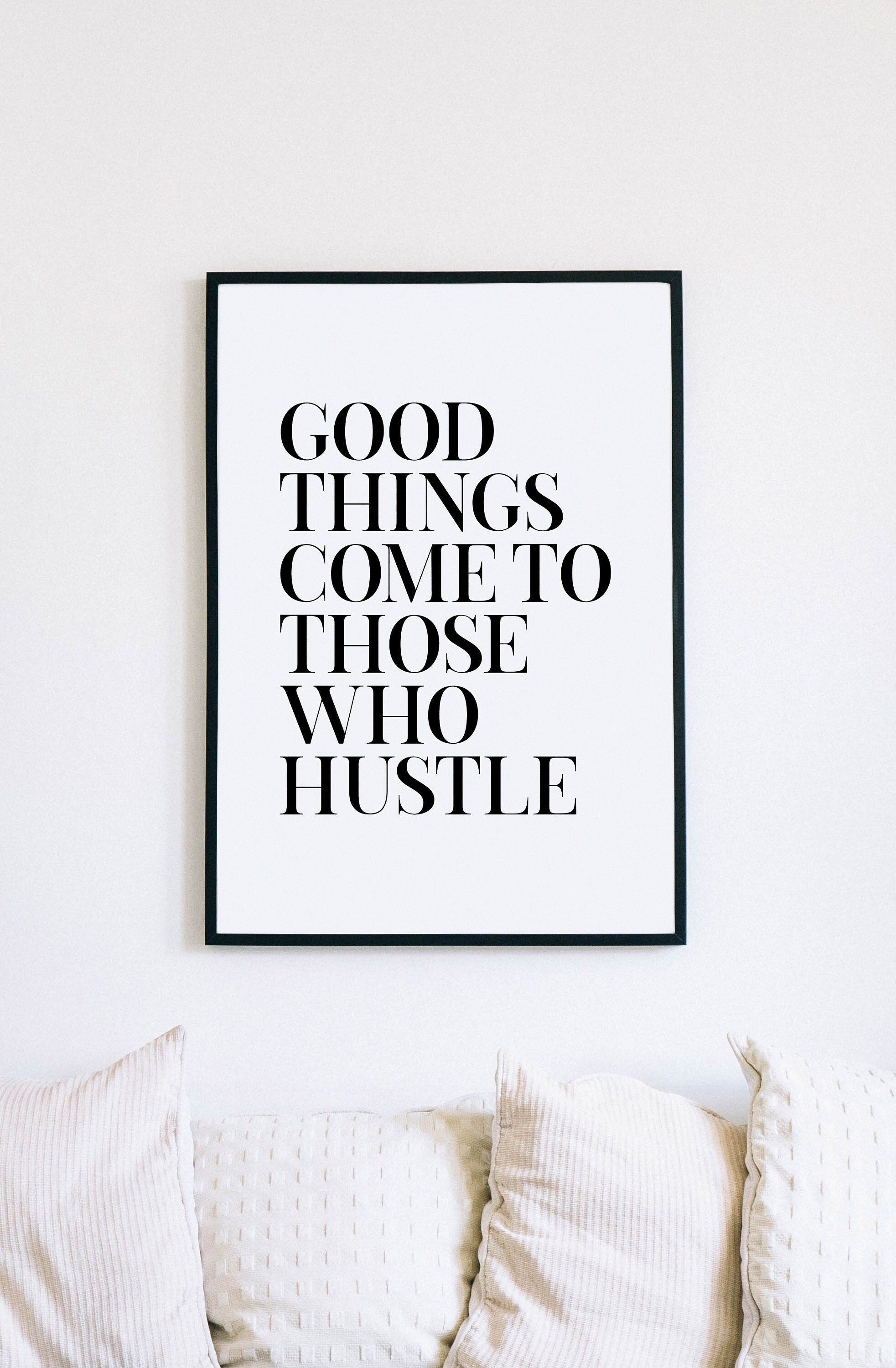 Good Things Come To Those Who Hustle Poster