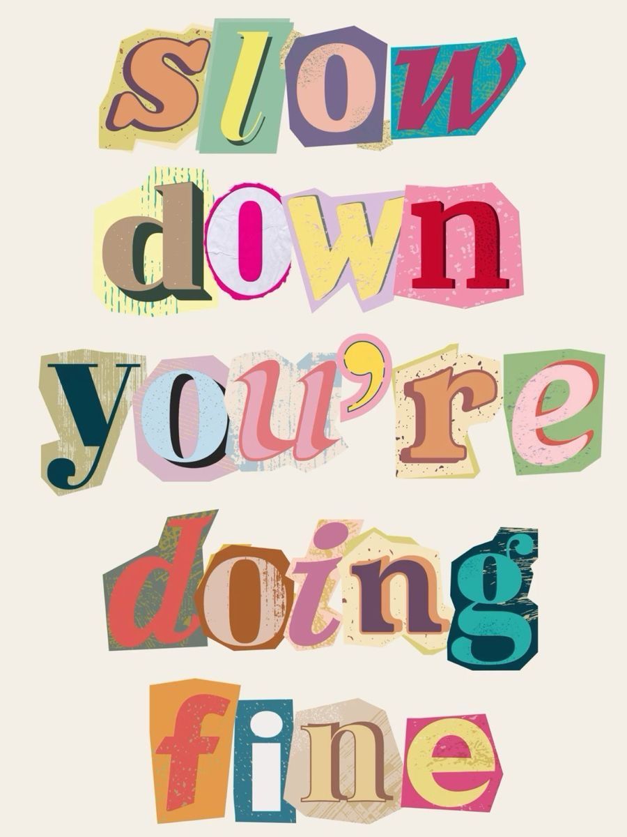 Slow Down You're Doing Fine