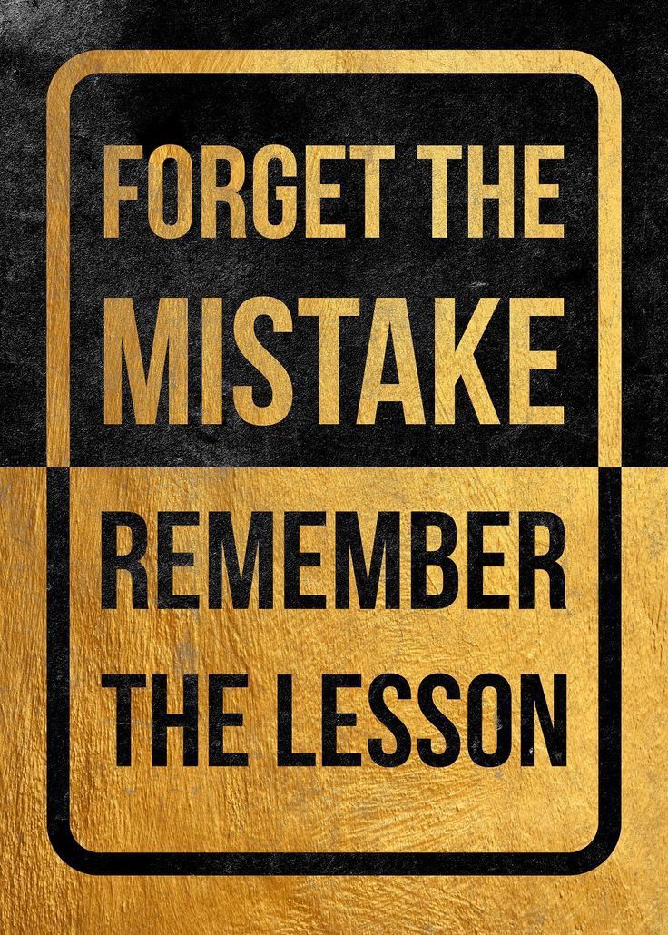 Forget The Mistake Remember The Lesson