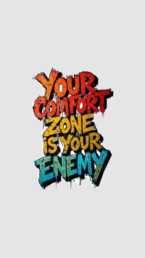 Your Comfort Zone Is Your Enemy