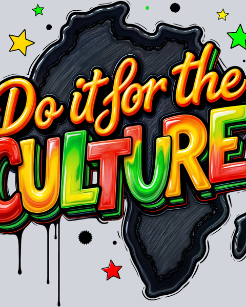 Do It For The Culture Graphic