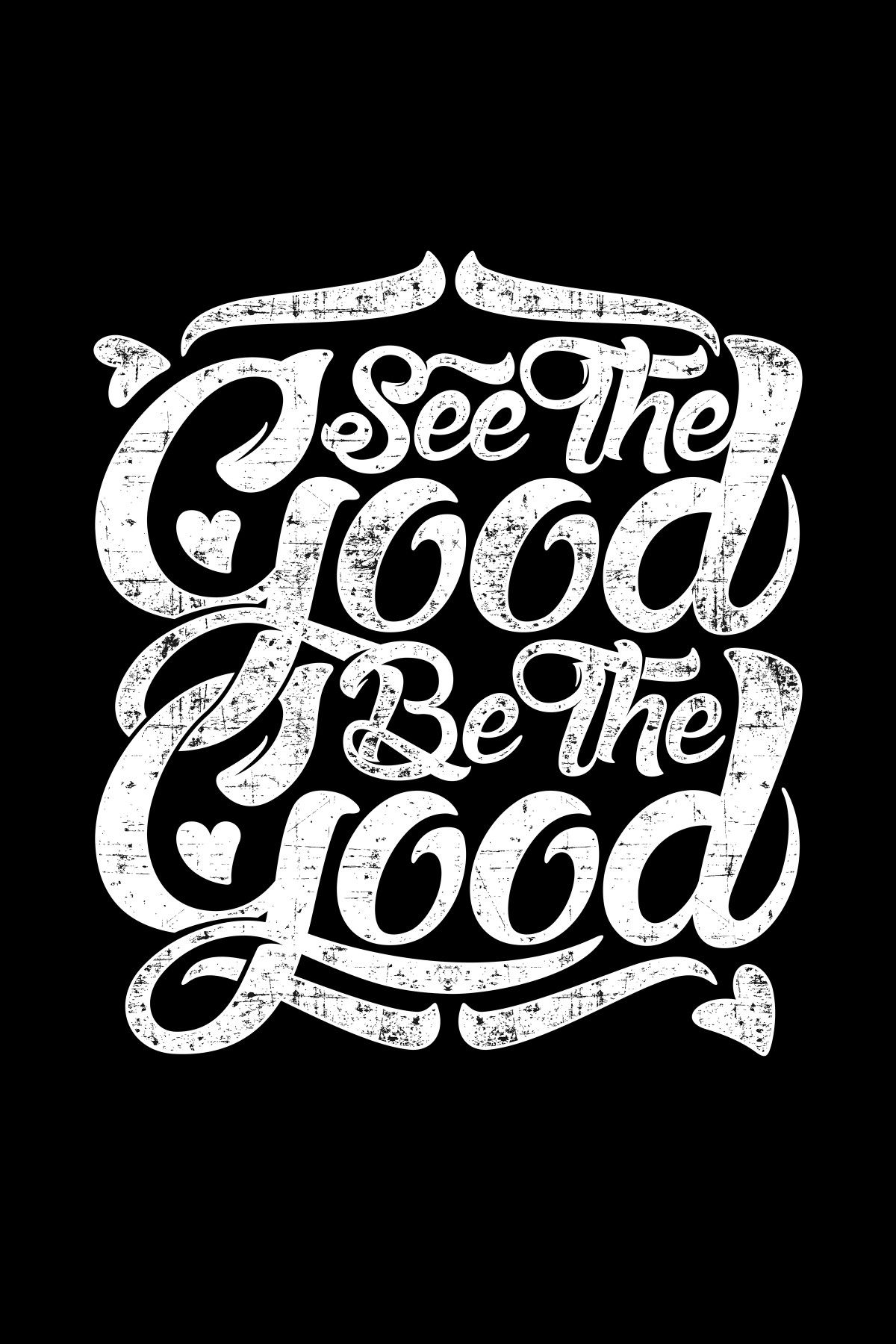 See The Good Be The Good Typography