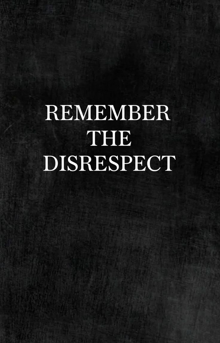 Remember The Disrespect Quote