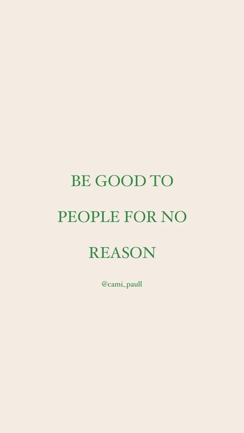 Be Good To People For No Reason Quote